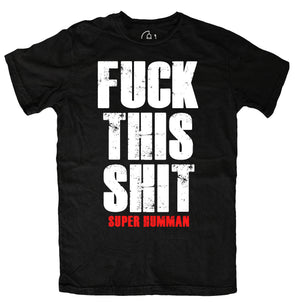 FUCK THIS SHIT
        
          Super Humman